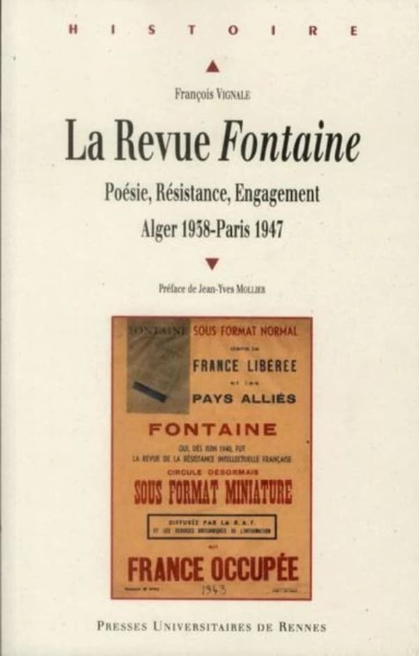 La revue "Fontaine" : poésie, résistance, engagement : Alger 1938-Paris 1947