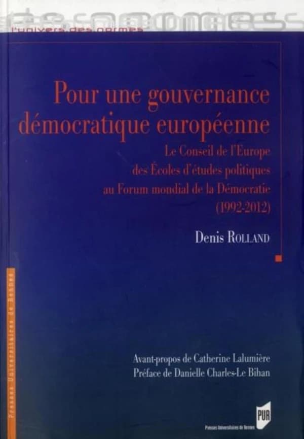 Pour une gouvernance démocratique européenne : le Conseil de l'Europe, des Écoles d'études politiques au forum mondial de la démocratie, 1992-2012