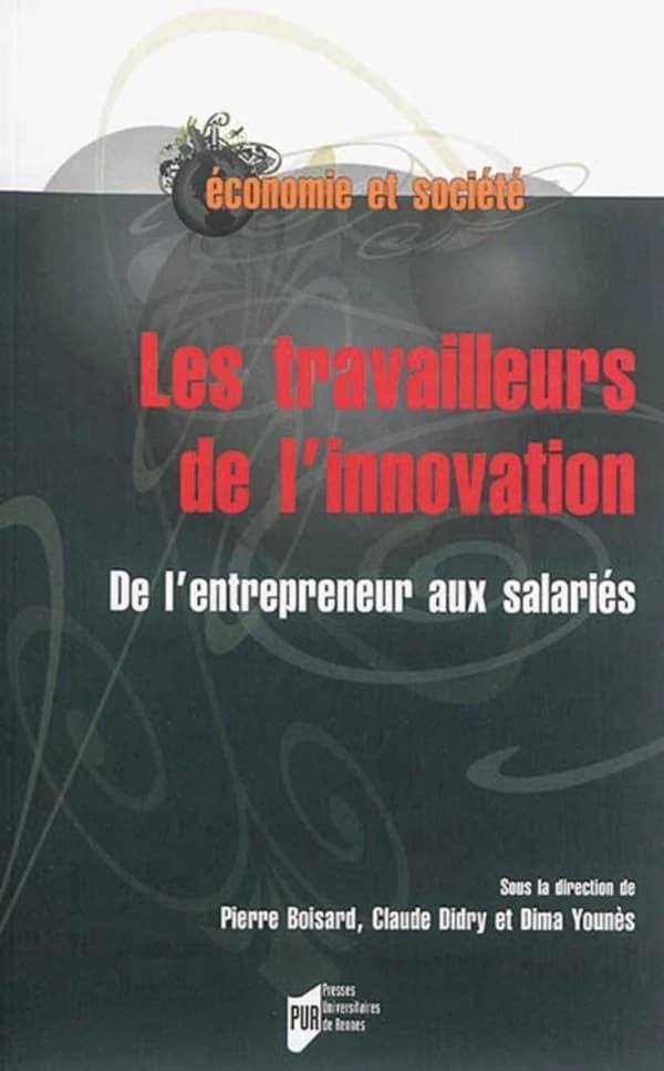 Les travailleurs de l'innovation : de l'entrepreneur aux salariés