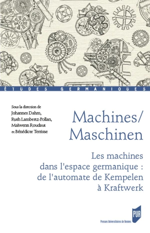 Machines : les machines dans l'espace germanique : de l'automate de Kempelen à Kraftwerk