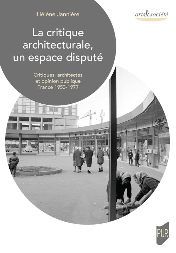 La critique architecturale, un espace disputé : critiques, architectes et opinion publique, France 1953-1977