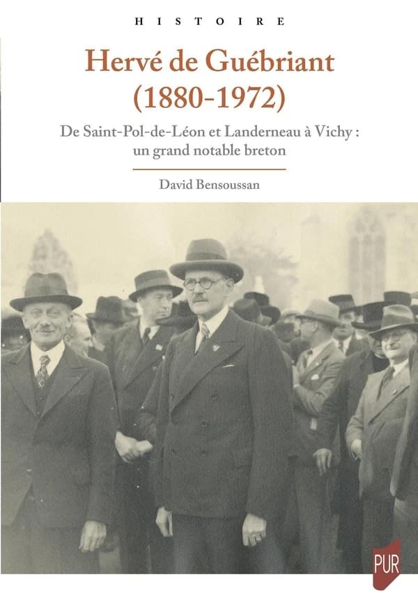 Hervé de Guébriant, 1880-1972 : de Saint-Pol-de-Léon et Landerneau à Vichy, un grand notable breton