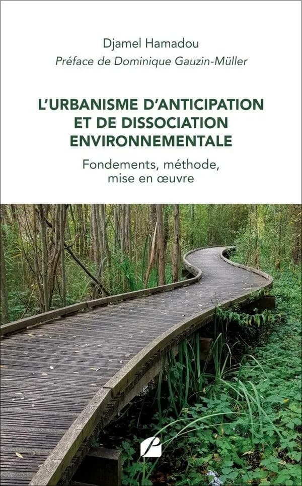 L'Urbanisme d'Anticipation et de Dissociation Environnementale : fondements, méthode, mise en Suvre