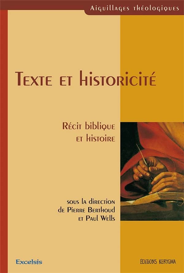 Texte et historicité : récit biblique et histoire : actes du colloque universitaire