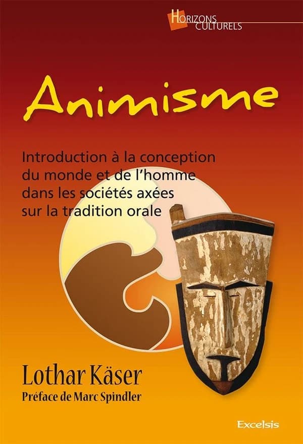 Animisme : introduction à la conception du monde et de l'homme dans les sociétés axées sur la tradition orale, à l'usage des agents de coopération et des envoyés d'Église outre-mer