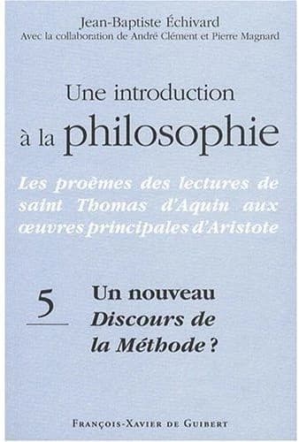 Les proèmes des lectures de saint Thomas d'Aquin aux oeuvres principales d'Aristote : une introduction à la philosophie. V, Un nouveau "Discours de la méthode" ?