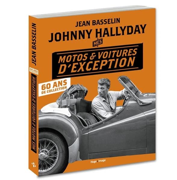 Johnny Hallyday, mes motos & voitures d'exception : 60 ans de collection