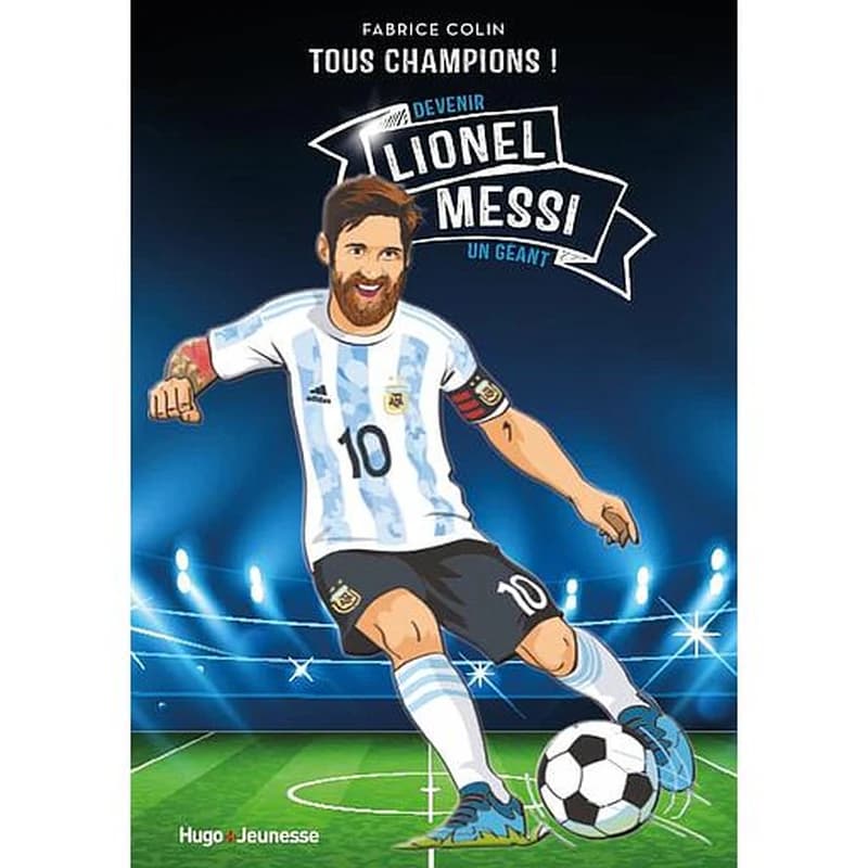 Lionel Messi : devenir un géant