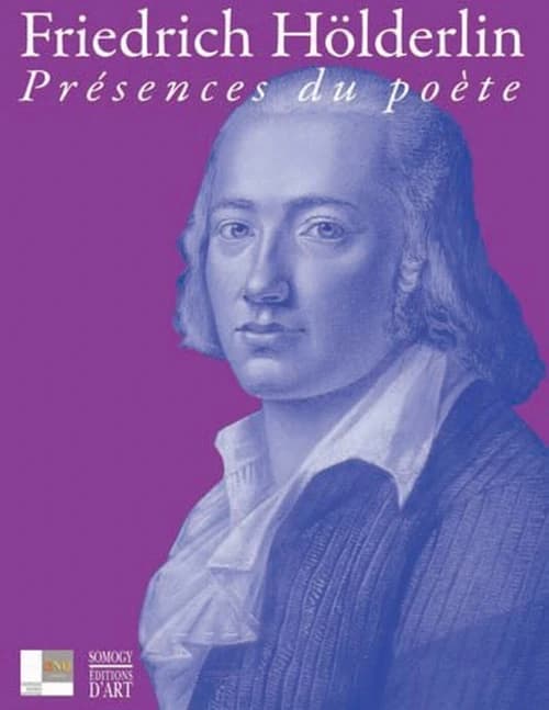 Friedrich Hölderlin : présences du poète : [exposition présentée à la Bibliothèque nationale et universitaire de Strasbourg, du 28 janvier au 1er avril 2010, et auparavant présentée à la Württembergische Landesbibliothek de Stuttgart du 3 juillet au 20 se