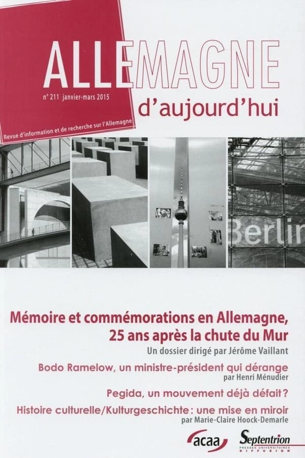 Allemagne d'aujourd'hui n.211 : mémoire et commémorations en Allemagne, 25 ans après la chute du mur