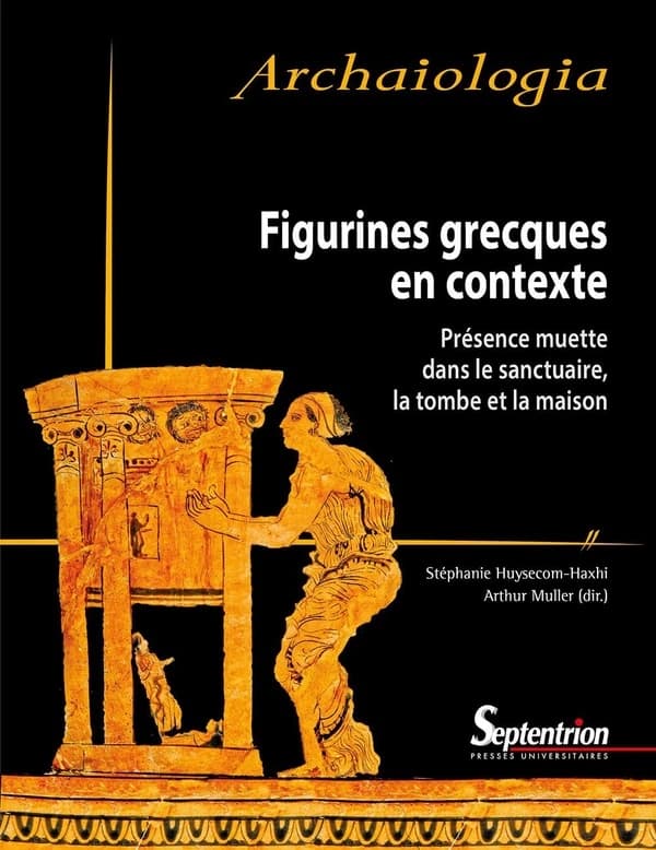 Figurines grecques en contexte : présence muette dans le sanctuaire, la tombe et la maison