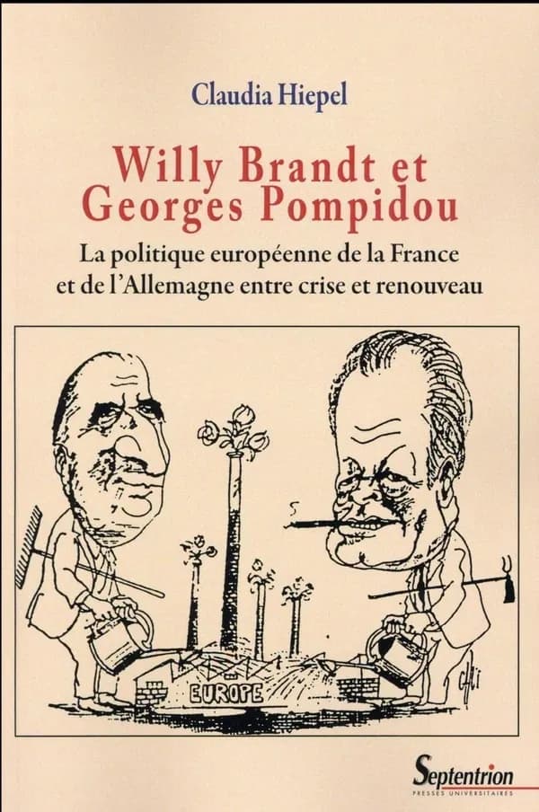 Willy Brandt et Georges Pompidou : la politique européenne de la France et de l'Allemagne entre crise et renouveau