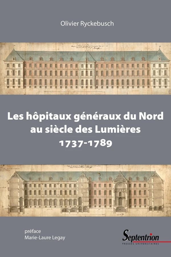 Les hôpitaux généraux du Nord au siècle des Lumières, 1737-1789