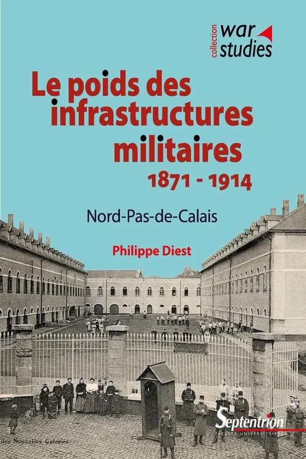 Le poids des infrastructures militaires 1871-1914 : Nord-Pas-de-Calais