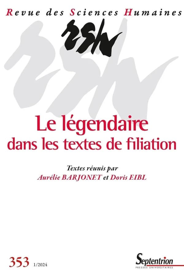 Revue des Sciences Humaines n.353 : Le légendaire dans les textes de filiation