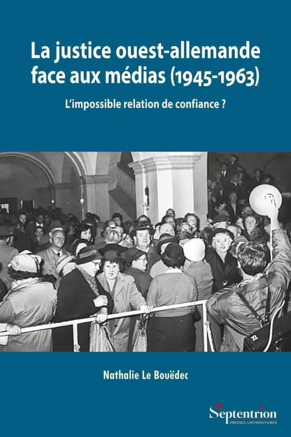 La justice ouest-allemande face aux médias,1945-1963 : l'impossible relation de confiance ?