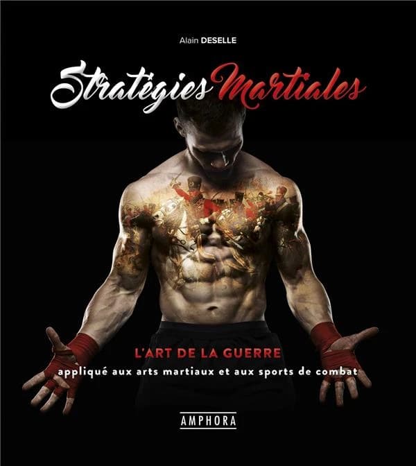 Stratégies martiales : l'art de la guerre appliqué aux arts martiaux et aux sports de combat