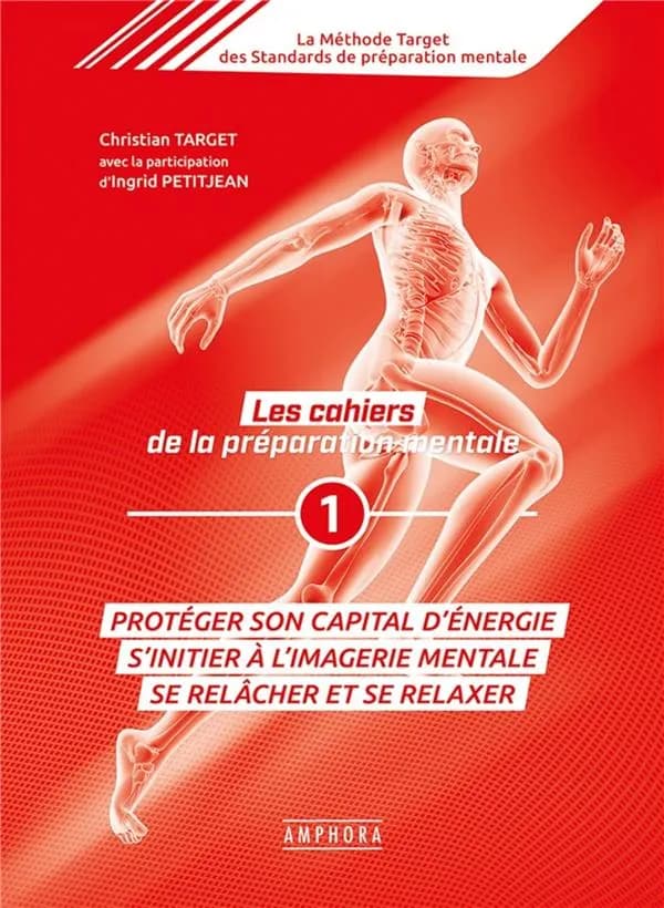 Protéger son capital d'énergie, s'initier à l'imagerie mentale, se relâcher et se relaxer