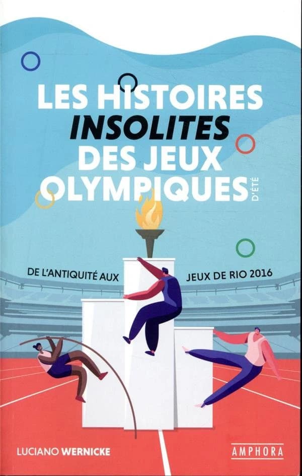 Les histoires insolites des Jeux olympiques d'été : de l'Antiquité aux Jeux de Rio 2016