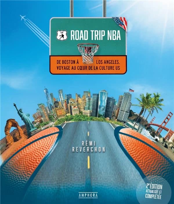 Road trip NBA : de Boston à Los Angeles, voyage au coeur de la culture US (2e éd. actualisée et complétée) Rémi Reverchon