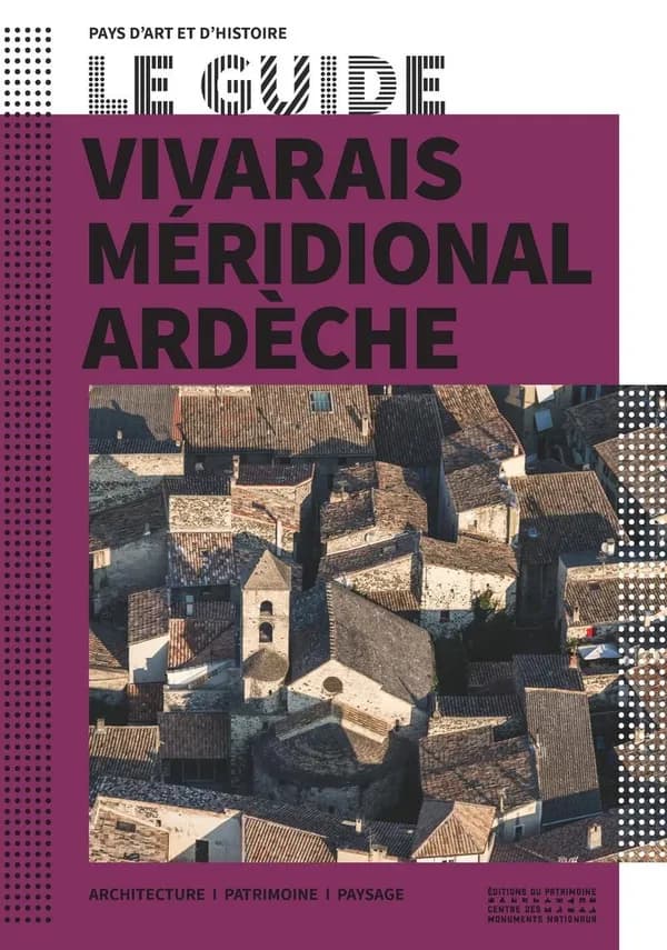 Vivarais méridional, Ardèche : architecture, patrimoine, paysage
