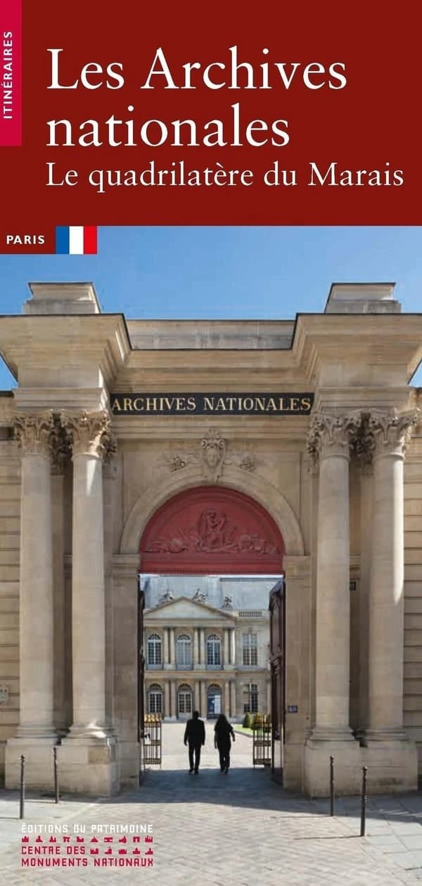 Les Archives nationales : le quadrilatère du Marais (Nouvelle éd. mise à jour) Régis Lapasin,... Sabine Meuleau,...