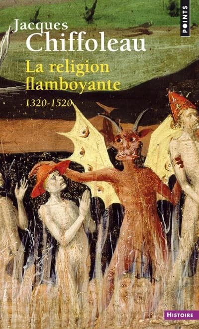 La religion flamboyante : France, 1320-1520
