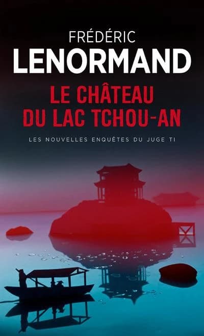 Le château du lac Tchou-an (Texte revu par l'auteur) Frédéric Lenormand