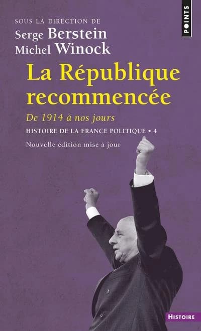 Histoire de la France politique Tome 4 ; la République recommencée : de 1914 à nos jours