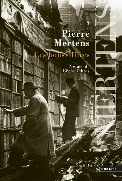 Les bons offices : roman (Éd. revue et corrigée) Pierre Mertens ; préface de Régis Debray