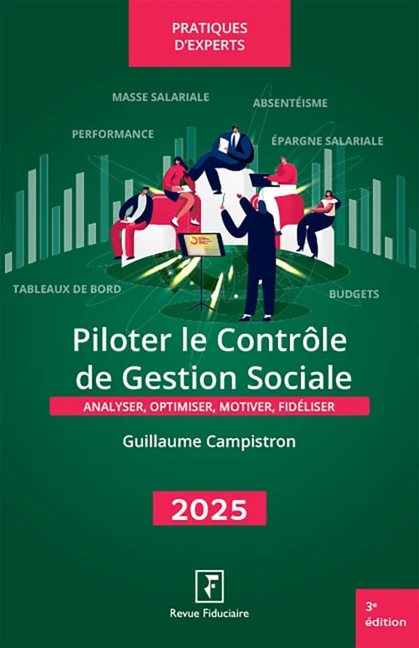 Piloter le contrôle de gestion sociale : analyser, optimiser, motiver, fidéliser (3e éd., 2025) auteur, Guillaume Campistron ; coordination, Karine Aflalo ; réalisé sous la direction de Yves de La Villeguérin