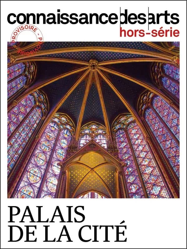 Connaissance des arts Hors-Série : le palais de la Cité : Saint-Chapelle
