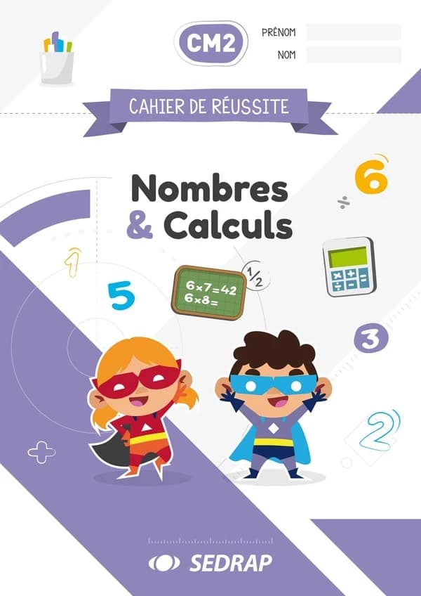 Cahier de réussite : CM2 ; nombres et calculs