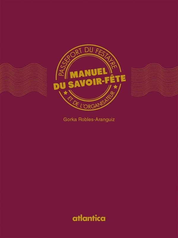 Manuel du savoir-fête : passeport du festayre et de l'organisateur