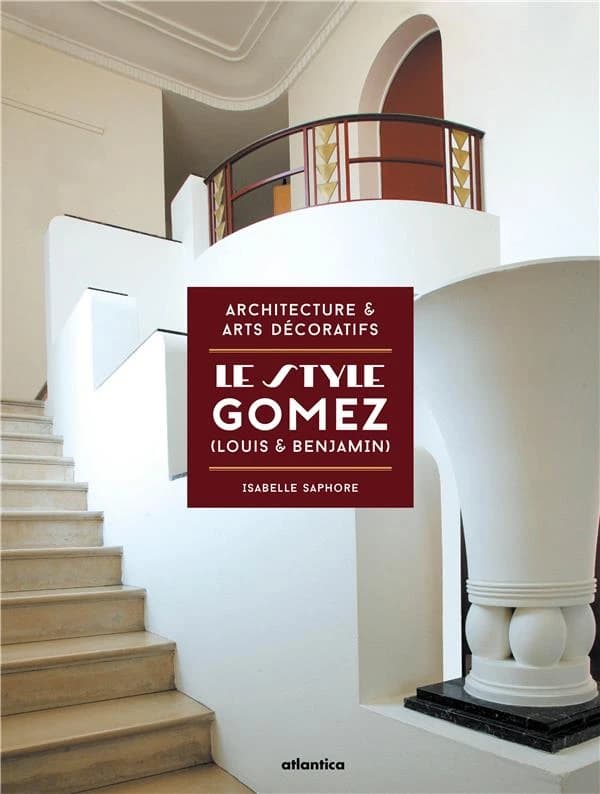 Le style Gomez, Louis & Benjamin : architecture & arts décoratifs
