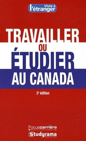 Travailler ou étudier au Canada (2e éd.) Amina Yala, Séverine Maestri