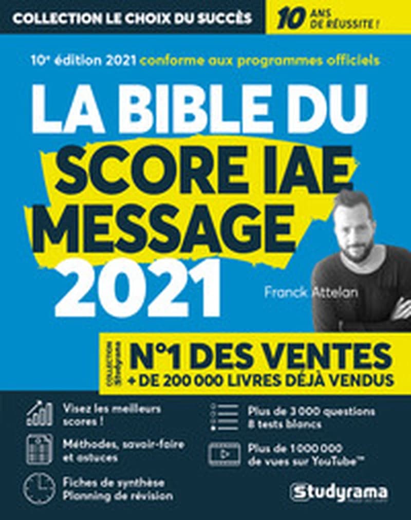 La bible du Score IAE message : admissions 2021 (10e éd. mise à jour et enrichie) Franck Attelan