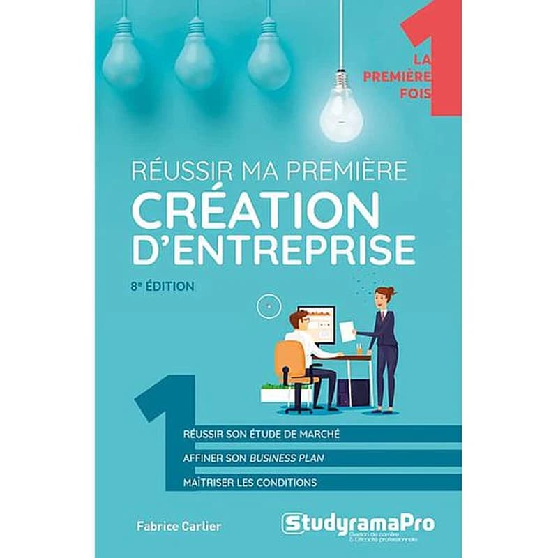Réussir ma première création d'entreprise (8e éd.) Fabrice Carlier