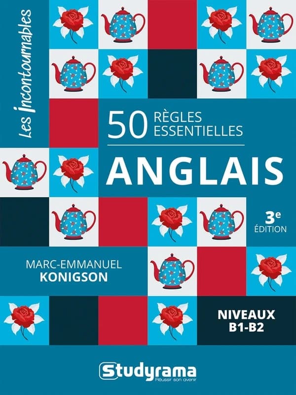 50 règles essentielles, anglais : niveaux B1-B2 (3e éd.) Marc-Emmanuel Konigson