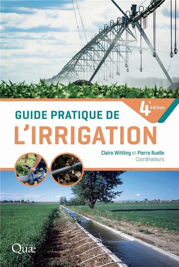 Guide pratique de l'irrigation (4e éd.) coordonné par Claire Wittling et Pierre Ruelle