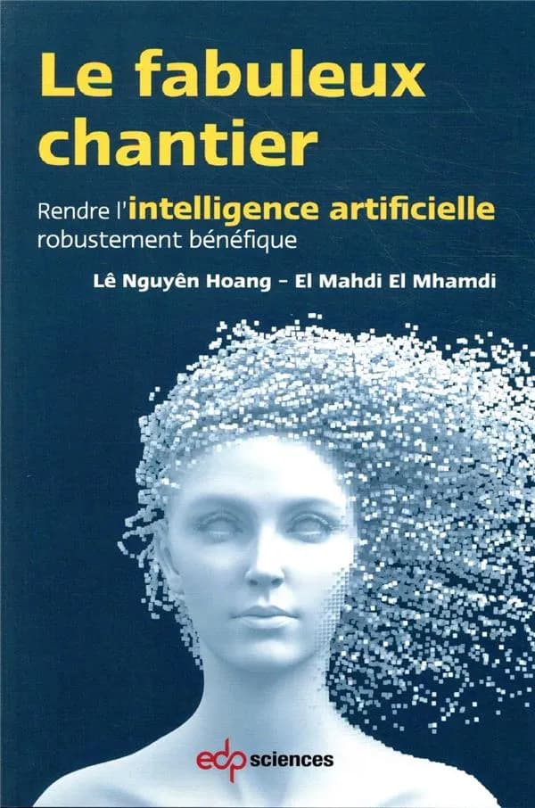 Le fabuleux chantier : rendre l'intelligence artificielle robustement bénéfique