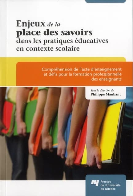 Enjeux de la place des savoirs dans les pratiques éducatives en contexte scolaire : compréhension de l'acte d'enseignement et défis pour la formation professionnelle des enseignants