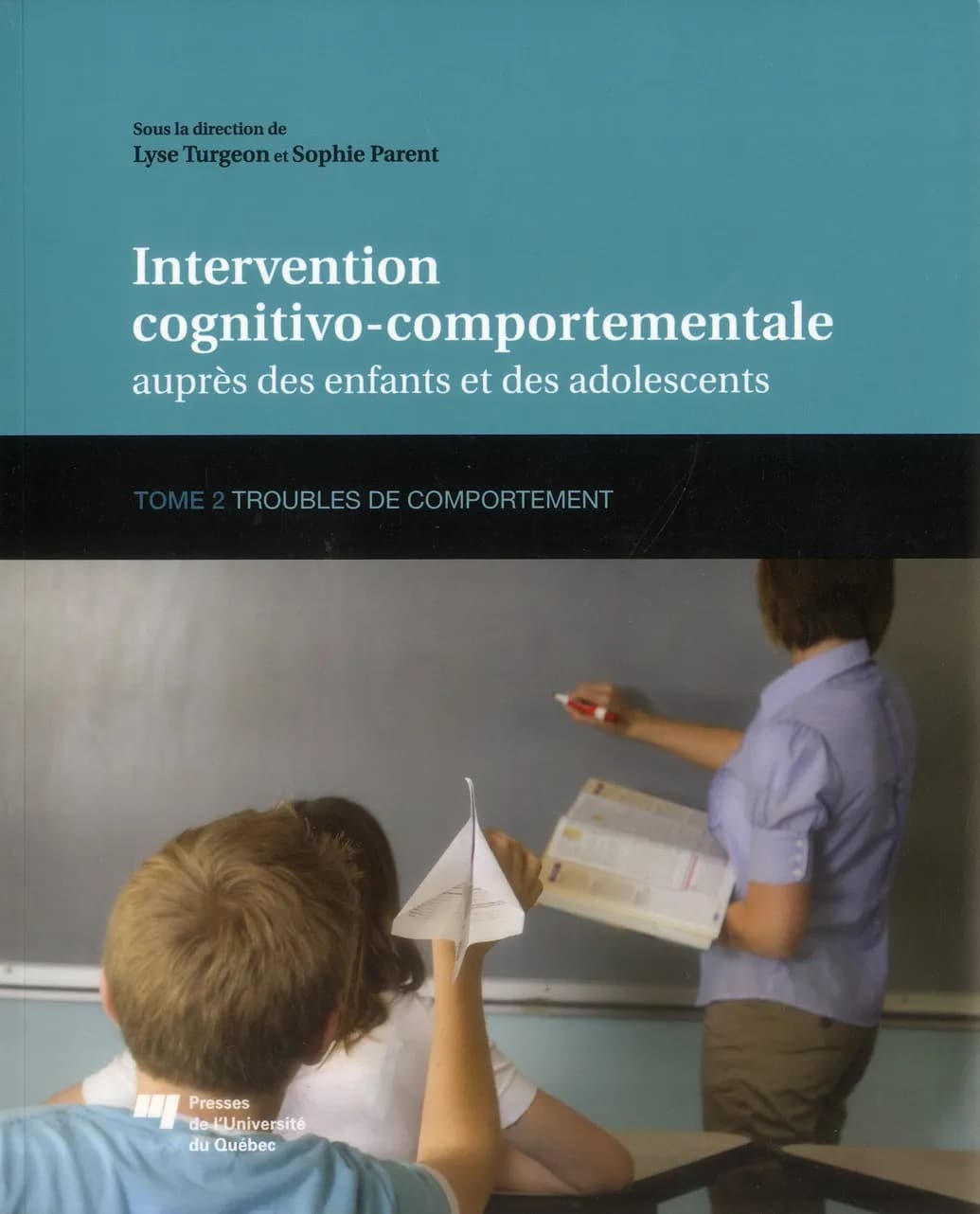 Intervention cognitivo-comportementale auprès des enfants et des adolescents Tome 2 ; troubles du comportement