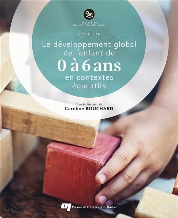 Le développement global de l'enfant de 0 à 6 ans en contextes éducatifs (2e éd.) sous la direction de Caroline Bouchard