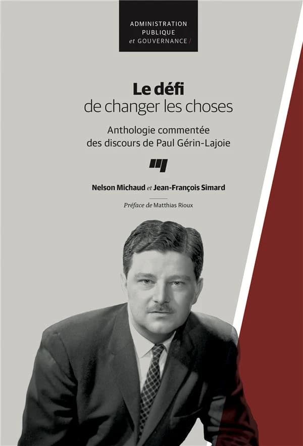 Le défi de changer les choses ; anthologie commentée des discours de Paul Gérin-Lajoie