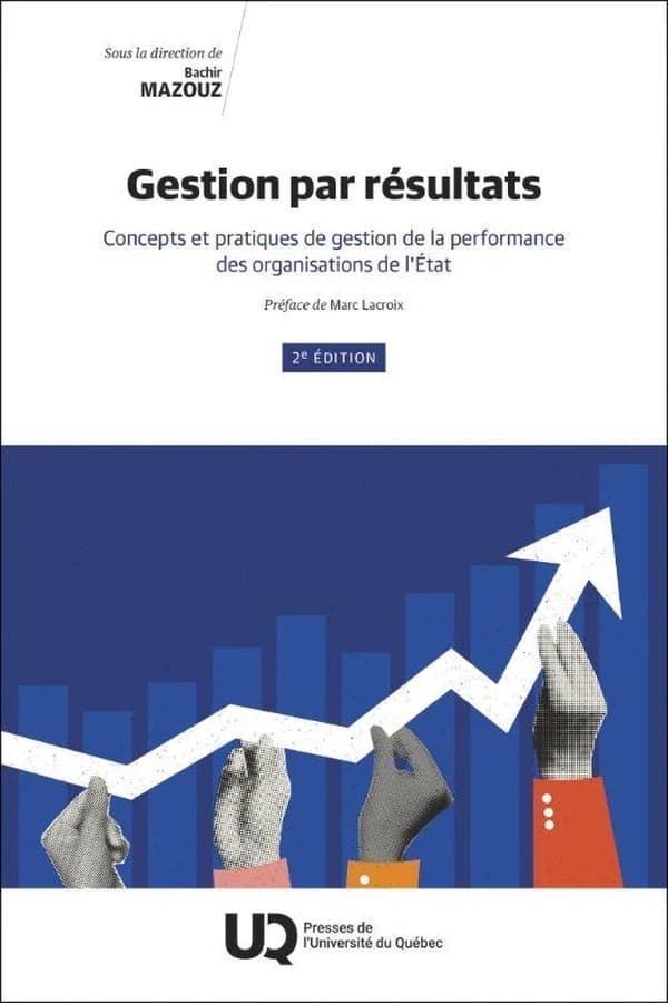 Gestion par résultats : Concepts et pratiques de gestion de la performance des organisations de l'État (2e édition)