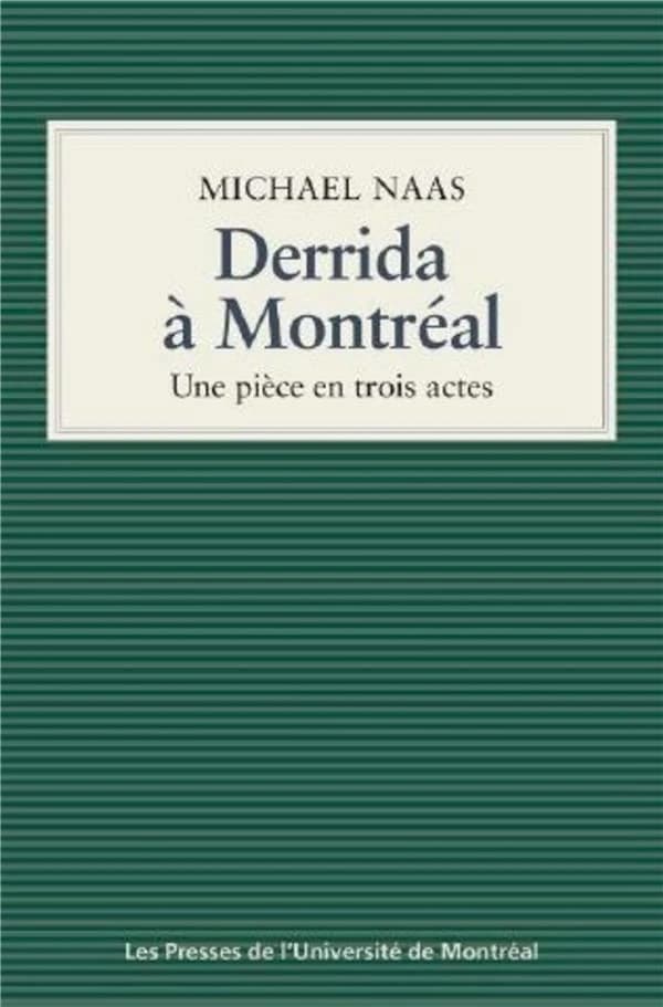 Derrida à Montréal : (une pièce en trois actes)