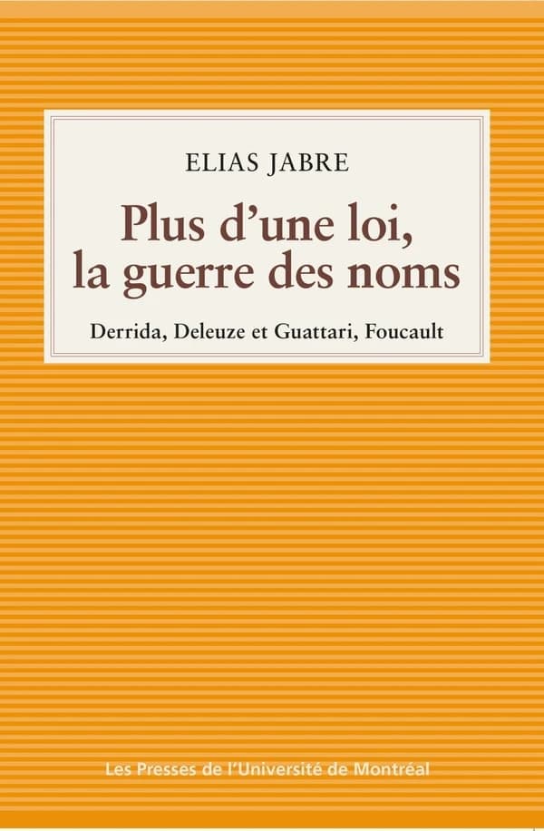 Plus d'une loi, la guerre des noms : (Derrida, Deleuze et Guattari, Foucault)