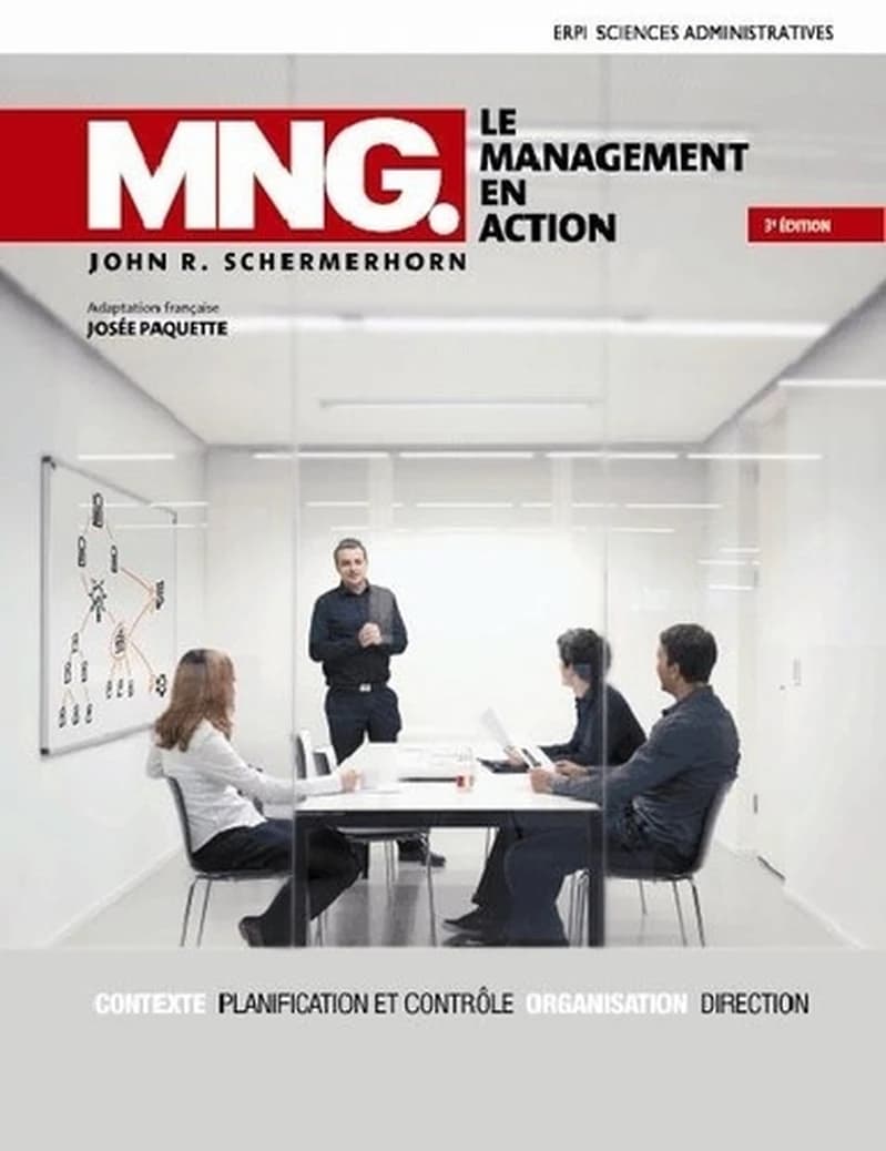 MNG : le management en action (3e éd.) John R. Schermerhorn ; adaptation française, Josée Paquette,...