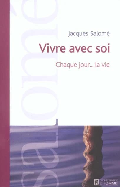 Vivre avec soi : chaque jour, la vie
